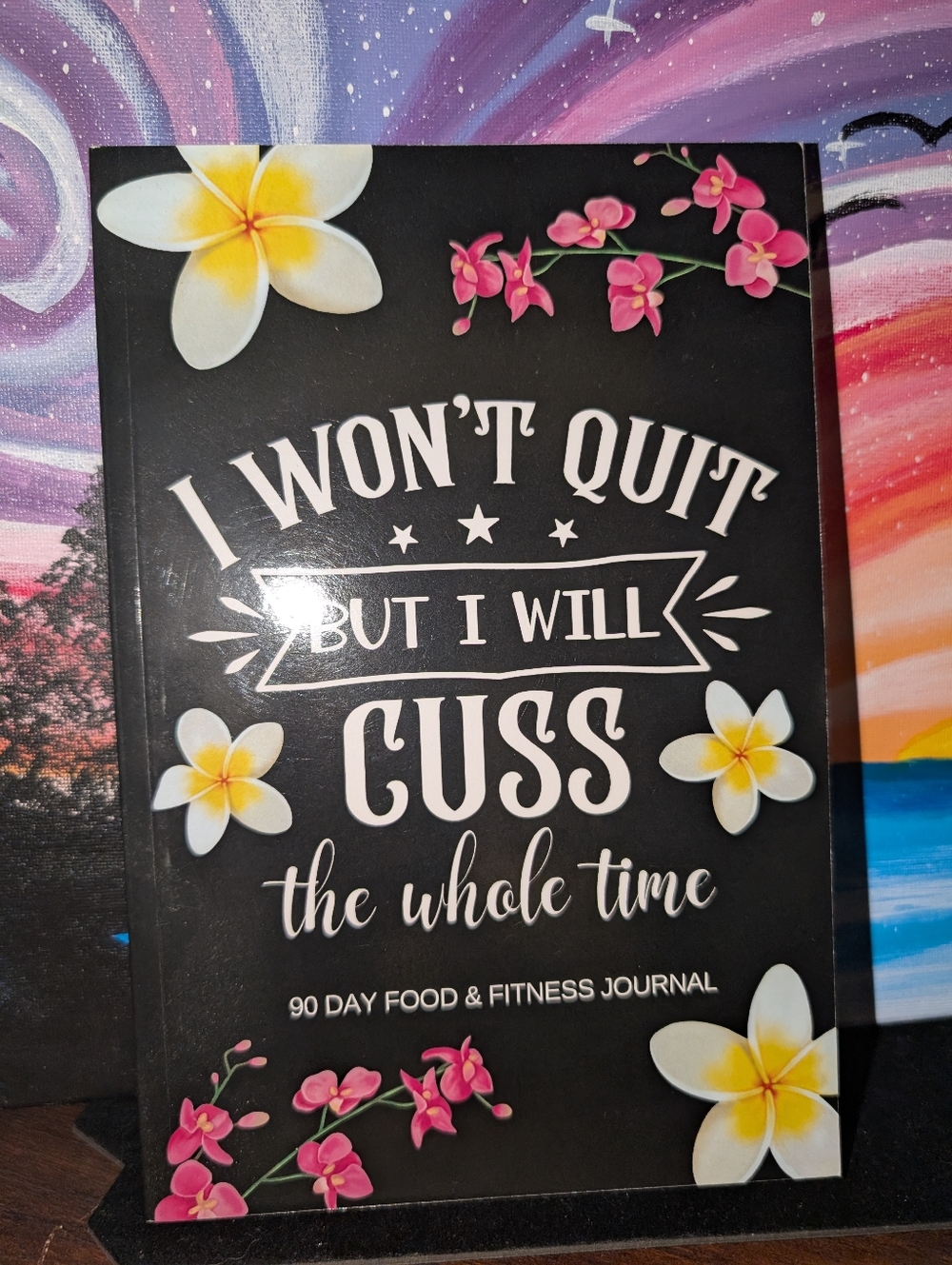 I Won't Quit But I Will Cuss - Black 90 Day Food & Fitness Journal